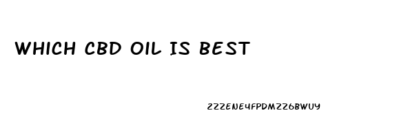 Which Cbd Oil Is Best