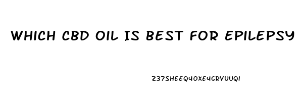 Which Cbd Oil Is Best For Epilepsy