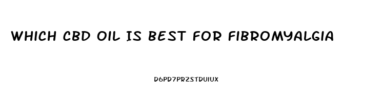 Which Cbd Oil Is Best For Fibromyalgia