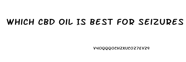 Which Cbd Oil Is Best For Seizures