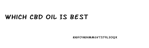 Which Cbd Oil Is Best