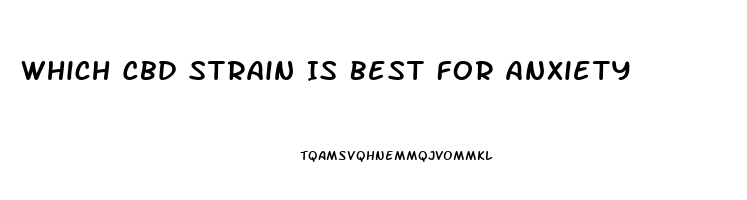 Which Cbd Strain Is Best For Anxiety