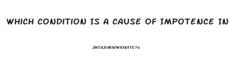 Which Condition Is A Cause Of Impotence In Men Brainly