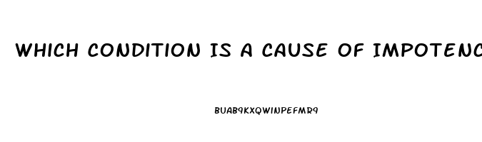 Which Condition Is A Cause Of Impotence In Men