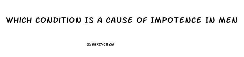 Which Condition Is A Cause Of Impotence In Men