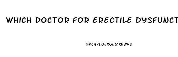 Which Doctor For Erectile Dysfunction