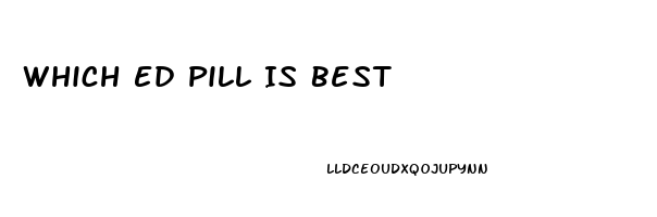 Which Ed Pill Is Best