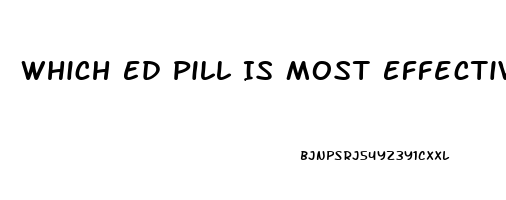 Which Ed Pill Is Most Effective