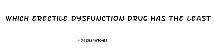 Which Erectile Dysfunction Drug Has The Least Side Effects