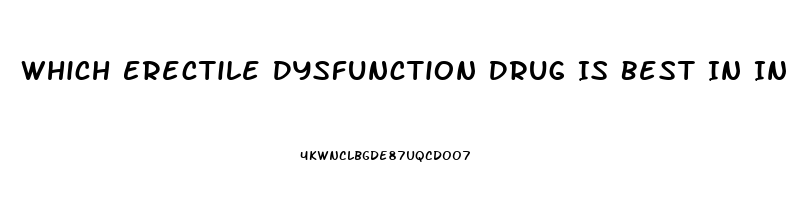 Which Erectile Dysfunction Drug Is Best In India