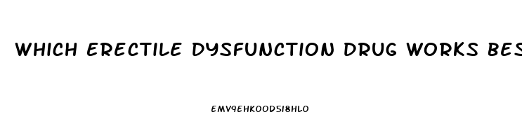 Which Erectile Dysfunction Drug Works Best With Diabetes