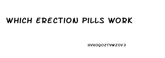 Which Erection Pills Work