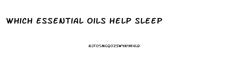 Which Essential Oils Help Sleep