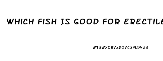 Which Fish Is Good For Erectile Dysfunction