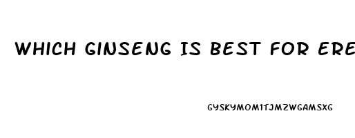 Which Ginseng Is Best For Erectile Dysfunction