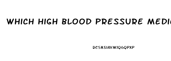 Which High Blood Pressure Medication Causes Erectile Dysfunction