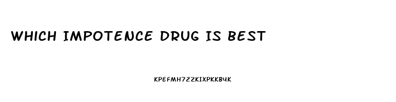 Which Impotence Drug Is Best