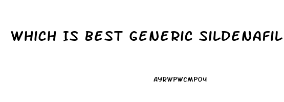 Which Is Best Generic Sildenafil