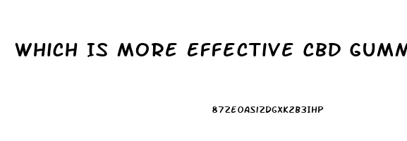 Which Is More Effective Cbd Gummies Or Oil