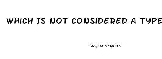 Which Is Not Considered A Type Of Sexual Dysfunction