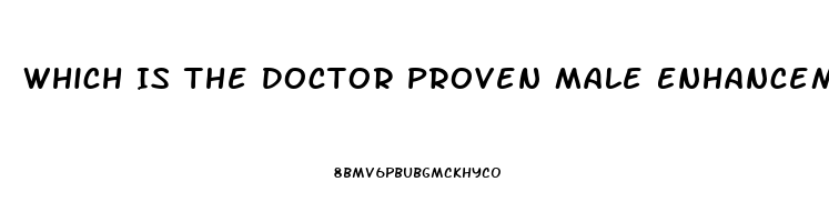 Which Is The Doctor Proven Male Enhancement Pill