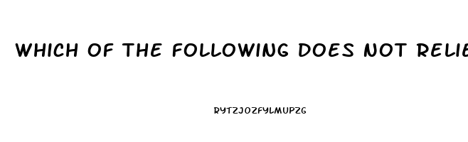 Which Of The Following Does Not Relieve Pain