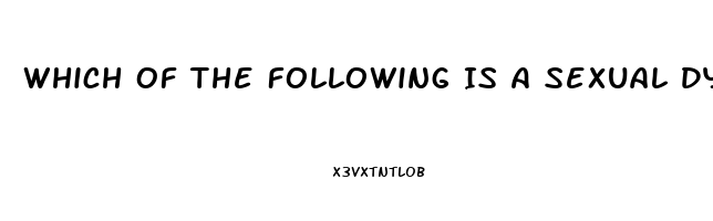 Which Of The Following Is A Sexual Dysfunction
