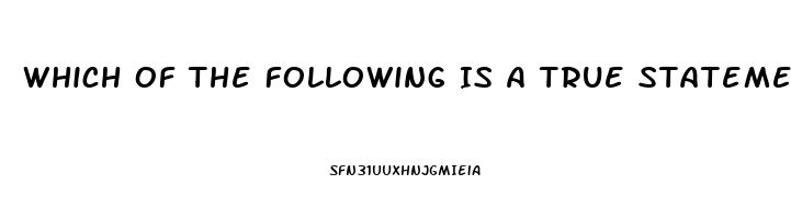 Which Of The Following Is A True Statement Regarding Impotence