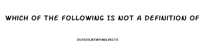 Which Of The Following Is Not A Definition Of Erectile Dysfunction