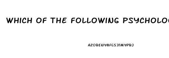 Which Of The Following Psychological Factors May Lead To Impotence