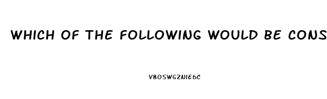 Which Of The Following Would Be Considered A Dysfunction Of Deviance