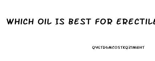 Which Oil Is Best For Erectile Dysfunction