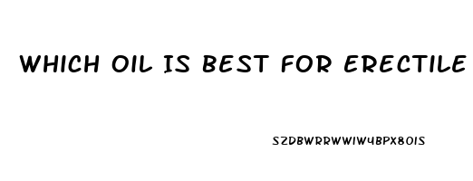 Which Oil Is Best For Erectile Dysfunction