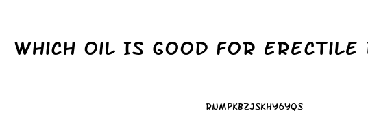 Which Oil Is Good For Erectile Dysfunction