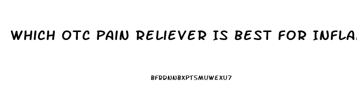 Which Otc Pain Reliever Is Best For Inflammation