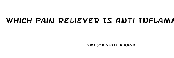 Which Pain Reliever Is Anti Inflammatory