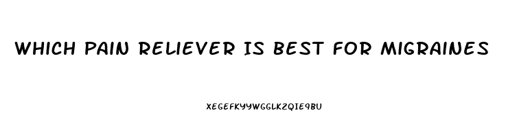 Which Pain Reliever Is Best For Migraines