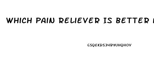 Which Pain Reliever Is Better For Your Liver