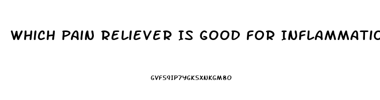 Which Pain Reliever Is Good For Inflammation