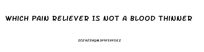 Which Pain Reliever Is Not A Blood Thinner