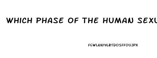Which Phase Of The Human Sexual Response Cycle Is Not Affected By A Sexual Dysfunction