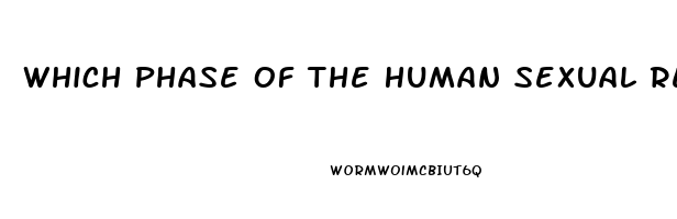 Which Phase Of The Human Sexual Response Cycle Is Not Affected By A Sexual Dysfunction