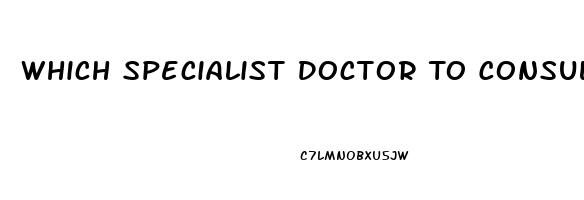 Which Specialist Doctor To Consult For Erectile Dysfunction