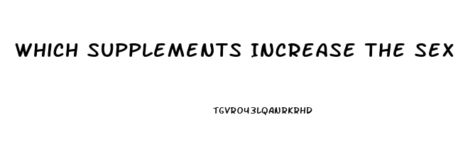 Which Supplements Increase The Sex Drive