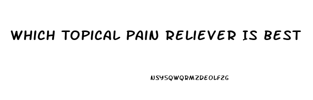 Which Topical Pain Reliever Is Best