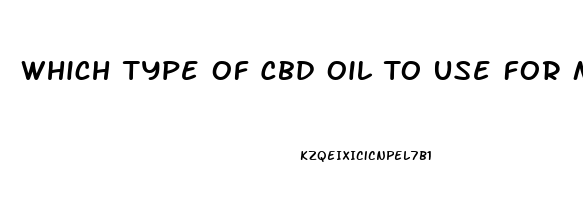 Which Type Of Cbd Oil To Use For Musculatskltical Pain