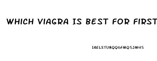 Which Viagra Is Best For First Time