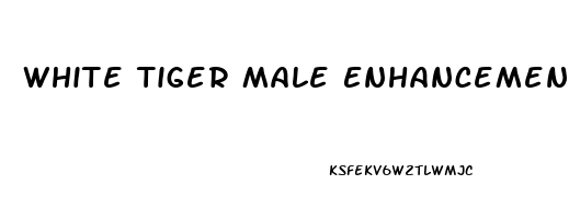 White Tiger Male Enhancement Pills Reviews