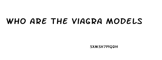 Who Are The Viagra Models