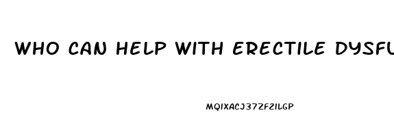 Who Can Help With Erectile Dysfunction